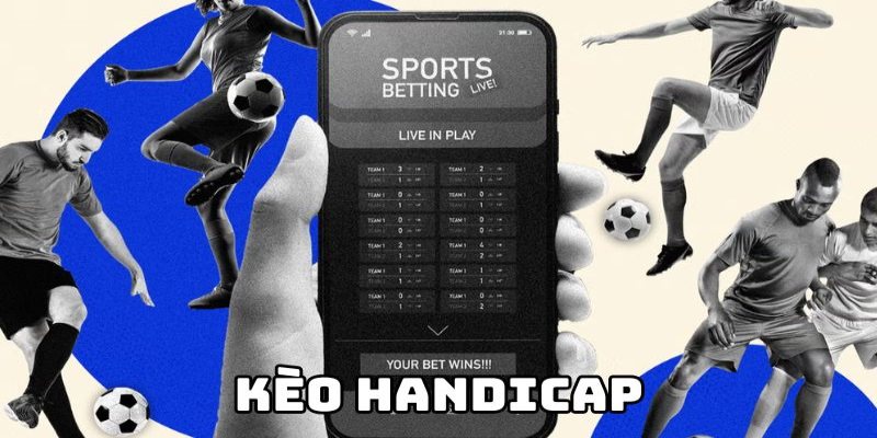 Tìm hiểu về kèo Handicap là gì?