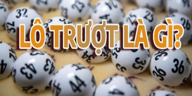 Tìm hiểu về lô trượt là gì?